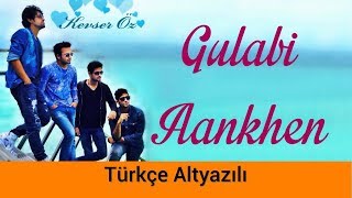 Gulabi Aankhen - Türkçe Alt Yazılı | Sanam