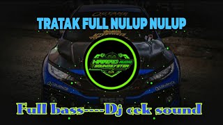 DJ TRATAK!!! FULL NULUP - NULUP!! DJ CEK SOUND