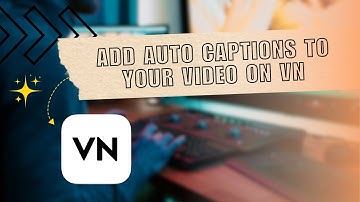 How to Add Auto Captions to Your Video on VN Video Editor | Auto Captions Tutorial