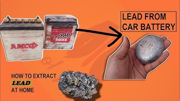 HOW to extract LEAD from car battery