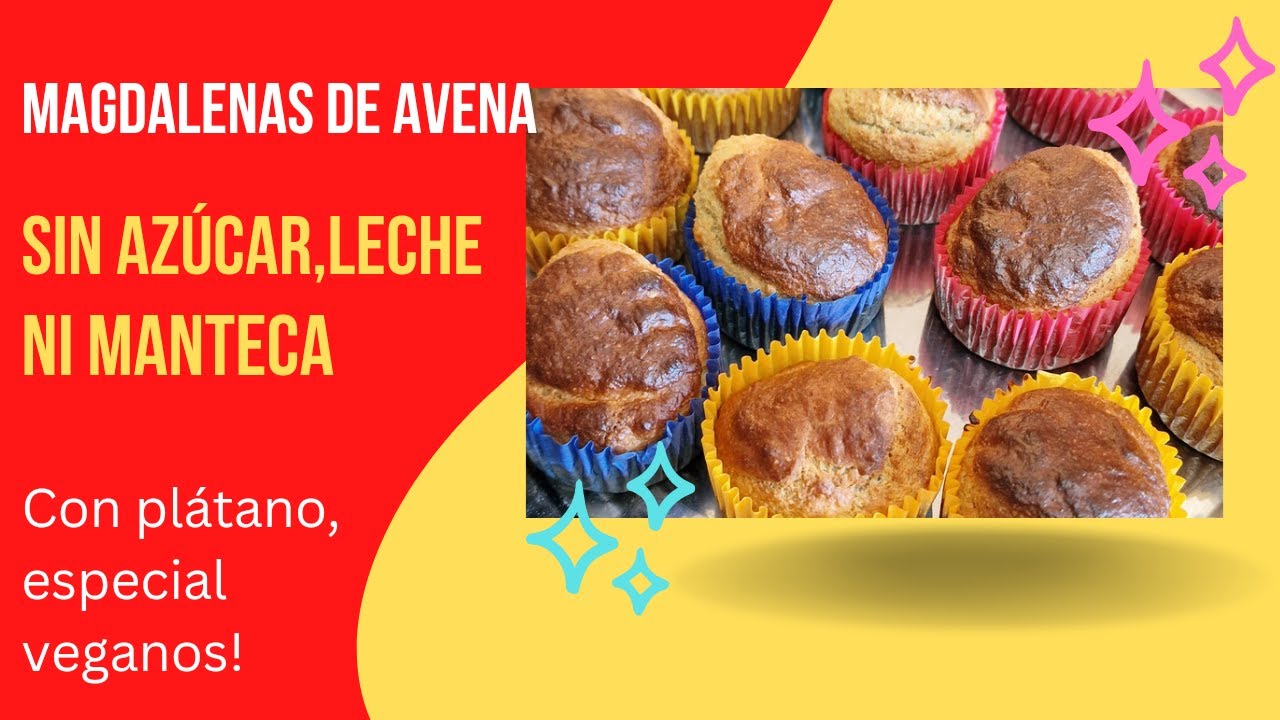 MAGDALENAS DE AVENA 100% libres de  AZÚCAR,LECHE Y MANTECA