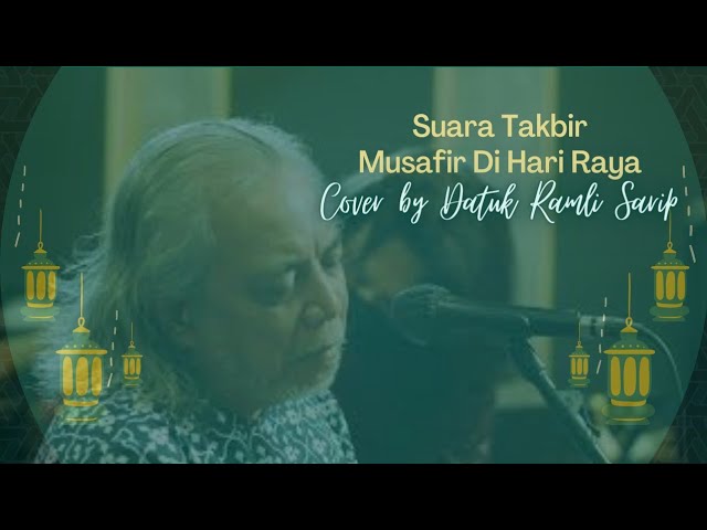 SUARA TAKBIR/ MUSAFIR DI HARI RAYA by Datuk Ramli Sarip class=