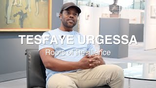 Tesfaye Urgessa | Roots of Resilience | Sainsbury Centre