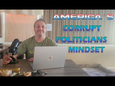CORRUPT POLITICIANS! How did they get this way? Into the Mindset of ...