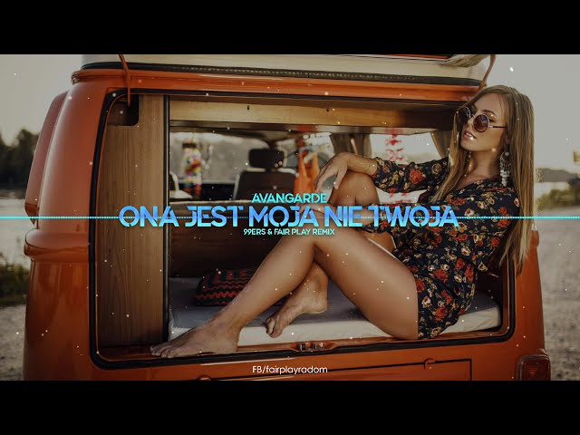Avangarde - Ona Jest Moja Nie Twoja (99ers & Fair Play Remix) NOWOÆ DISCO POLO 2019