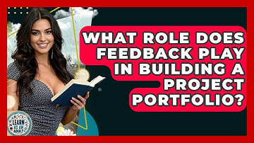 What Role Does Feedback Play In Building A Project Portfolio? - Learn As An Adult