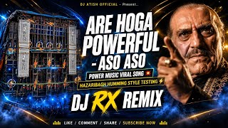 POWER MUSIC HAZARIBAGH VIRAL SONG🥵| ASO SO ASO SO | HUMMING STYLE🔥| DJ RX REMIX | DJ ATISH OFFICIAL 