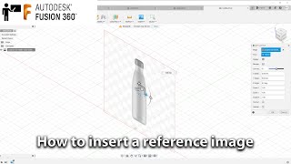 #4 Autodesk Fusion 360 tutorial ( beginner ) : How to insert a reference image into your project