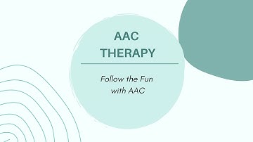 AAC Therapy: Follow the Fun with AAC