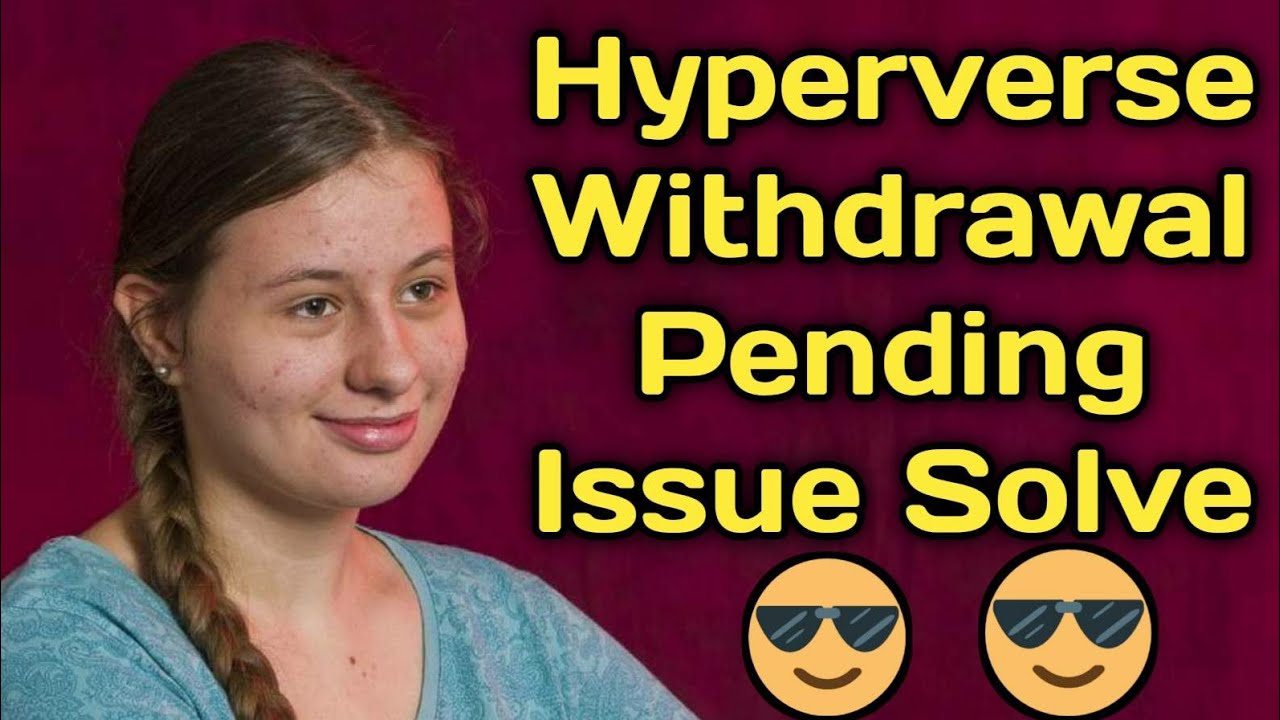 Hyperverse Problem Hyperverse Withdrawal Pending Problem Fix - YouTube