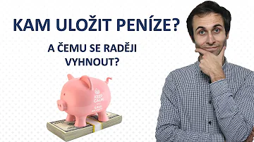 Kam nejbezpečněji uložit své peníze?