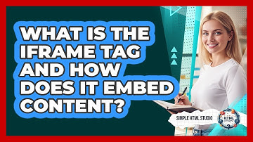 What Is The Iframe Tag And How Does It Embed Content? - Simple HTML Studio