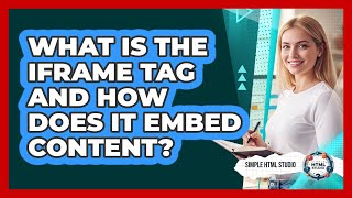 What Is The Iframe Tag And How Does It Embed Content? - Simple Html Studio