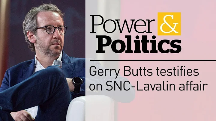Gerald Butts testifies on SNC-Lavalin | Power & Po...