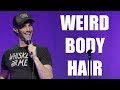 Weird Body Hair