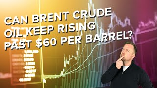 The Week Ahead: Feb 15-20, 2021 | Can Brent crude oil keep rising past $60 per barrel?