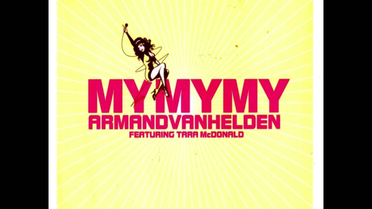 Armand Van Helden feat Tara McDonald   My My My Original Club Mix