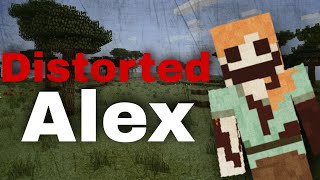 Minecraft creepypasta:DISTORTED ALEX