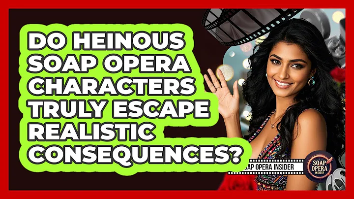 Do Heinous Soap Opera Characters Truly Escape Realistic Consequences? - Soap Opera Insider