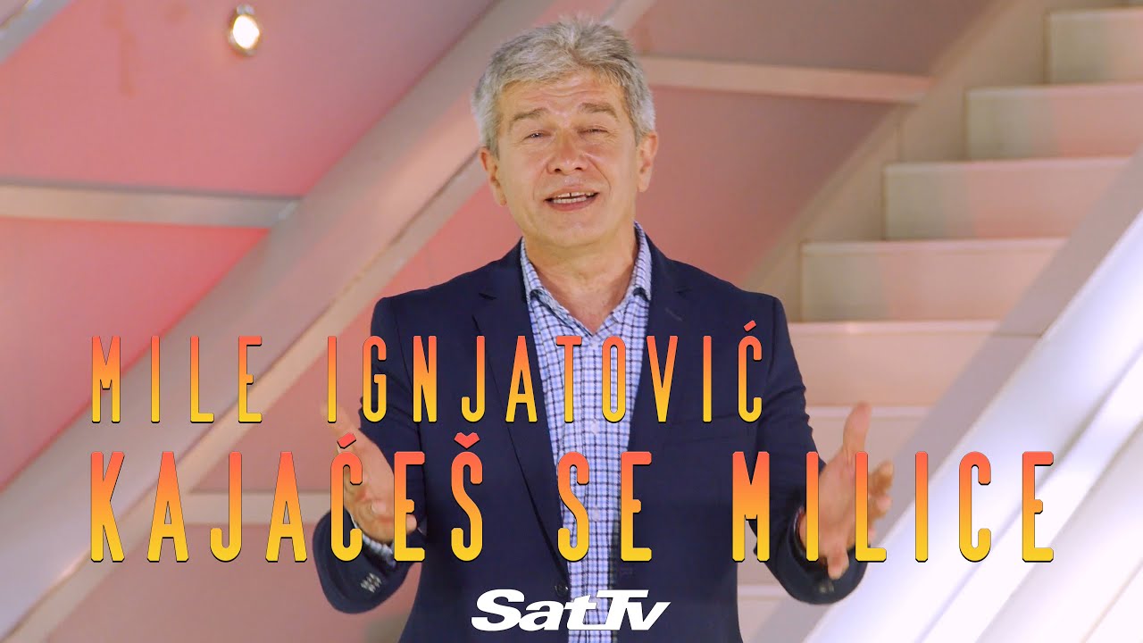 Mile Ignjatović - Kajaćeš se Milice