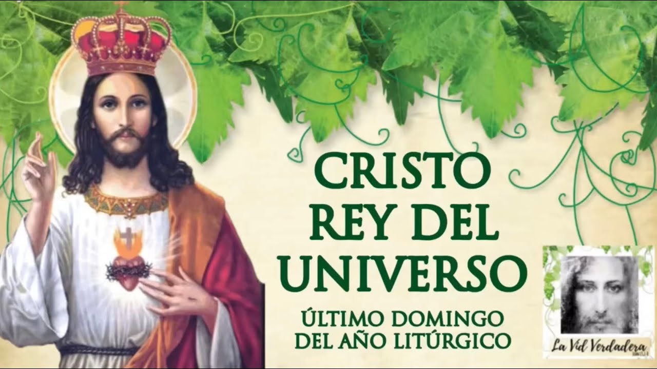 JESUCRISTO REY DEL UNIVERSO, SOLEMNIDAD HOY DOMINGO 23 DE NOVIEMBRE ...