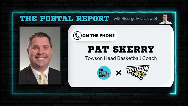 Towson HC Pat Skerry Joins The Portal Report to Br...