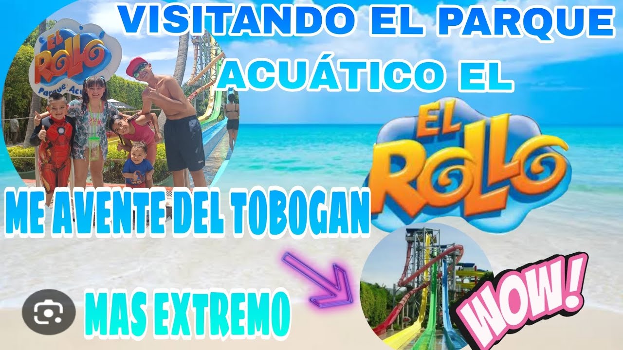 VISITANDO EL PARQUE ACUÁTICO EL ROLLO - YouTube