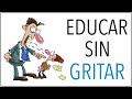 Cómo Educar Sin GRITAR