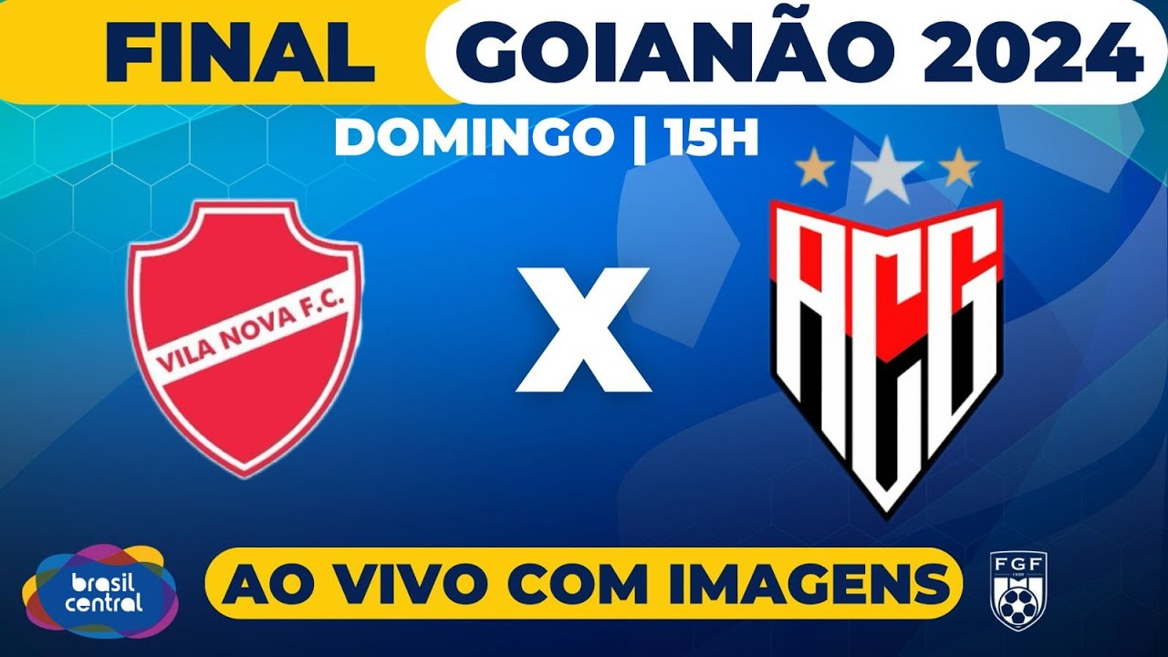 VILA NOVA X ATLÉTICO CLUBE GOIANIENSE | FINAL DO GOIANÃO 2024 É NA TV ...