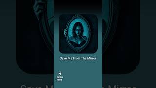 Save Me From The Mirror (like &amp; Sub)