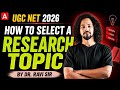 UGC NET 2026 Research | How To Select A Research Topic | UGC NET Research By Ravi Singh