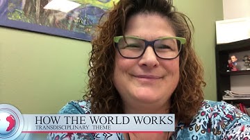 IB PYP how the world works