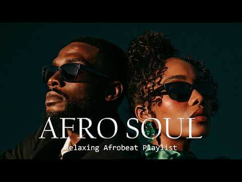 OLA Afro Soul | Afrobeat Chill Mix 2026 • Soulful Grooves for Relaxation & Focus