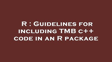 R : Guidelines for including TMB c++ code in an R package