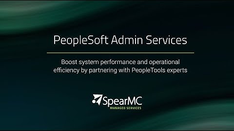 SpearMC PeopleSoft Administration Managed Services