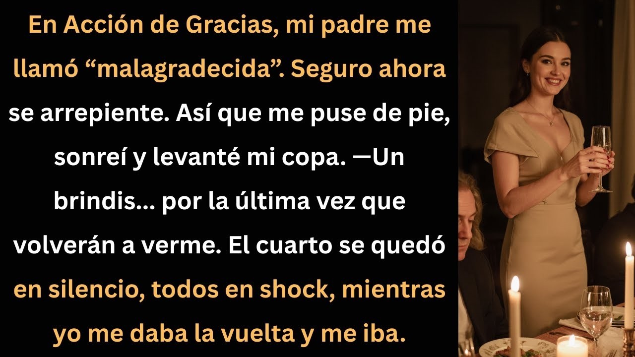 En Acción de Gracias, me llamó malagradecida    y le brindé mi última sonrisa