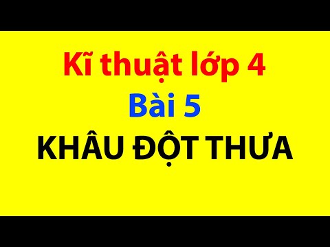 Video Kĩ thuật lớp 4 | Bài 5 - KHÂU ĐỘT THƯA | Liam Channel - youtube