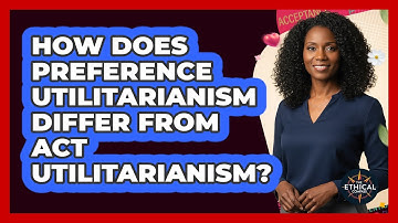 How Does Preference Utilitarianism Differ From Act Utilitarianism?