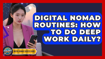 Digital Nomad Routines: How To Do Deep Work Daily? - Digital Nomad Success Guide