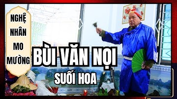 Nghệ Nhân Mo Mường Bùi Văn Nọi | Người Giữ Hồn Di Sản Văn Hóa Dân Tộc Mường