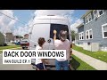 How To Install Back Door Windows On A Sprinter Van - Van Life Build Series Ep. 1