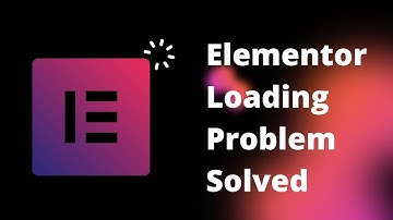 How to Fix Elementor Editor Not Loading Issues in 2023