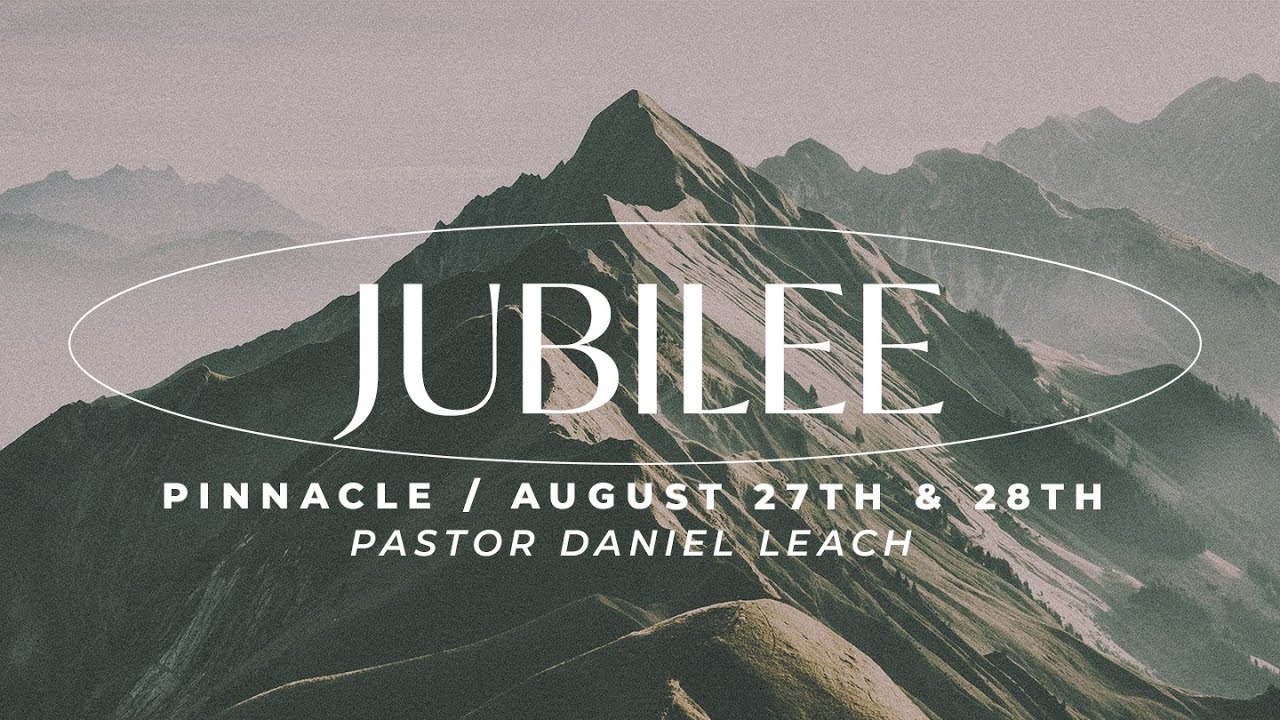 Pinnacle // Pastor Daniel Leach // August 27th & 28th