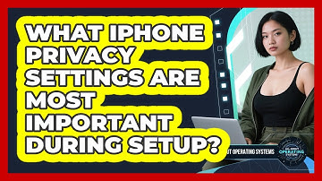 What iPhone Privacy Settings Are Most Important During Setup? - All About Operating Systems