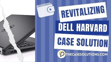 REVITALIZING DELL: Harvard Case Solution & Analysis