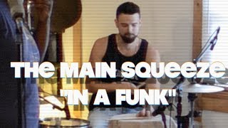The Main Squeeze - "In a Funk" (Original)