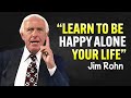 Learn To Be Happy Alone - Jim Rohn Best Motivational Speech