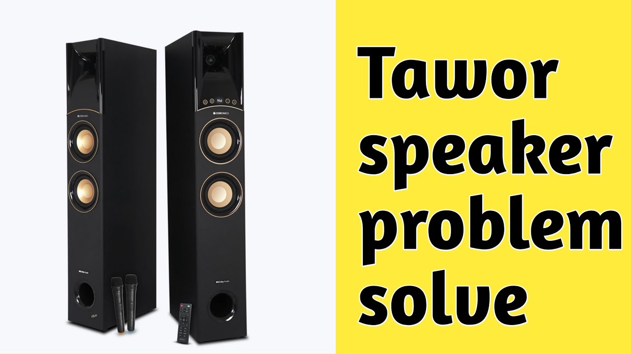 How to tawor speakers problem solvetawor speakers tawor speaker