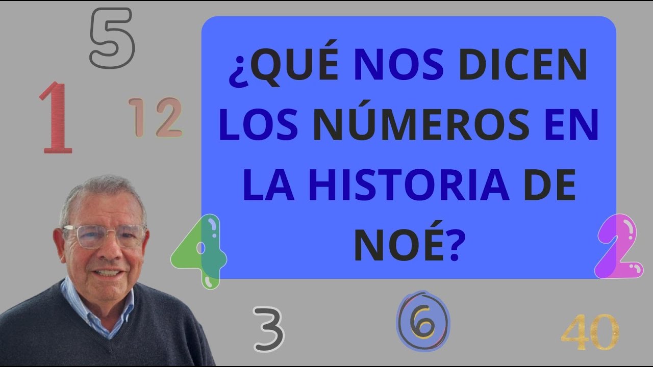 ¿Qué nos dicen los números en la historia de Noé?