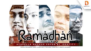 Pesona Ramadhan (UNIC ft SIMFONI) X Ramadan (SABYAN ft NAGITA SLAVINA) ACAPELLA MASHUP BY IDENTITY